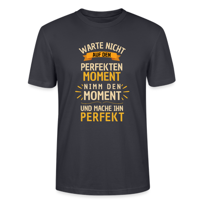 T-Shirt - Warte nicht auf den perfekten Moment - Dunkles Graublau